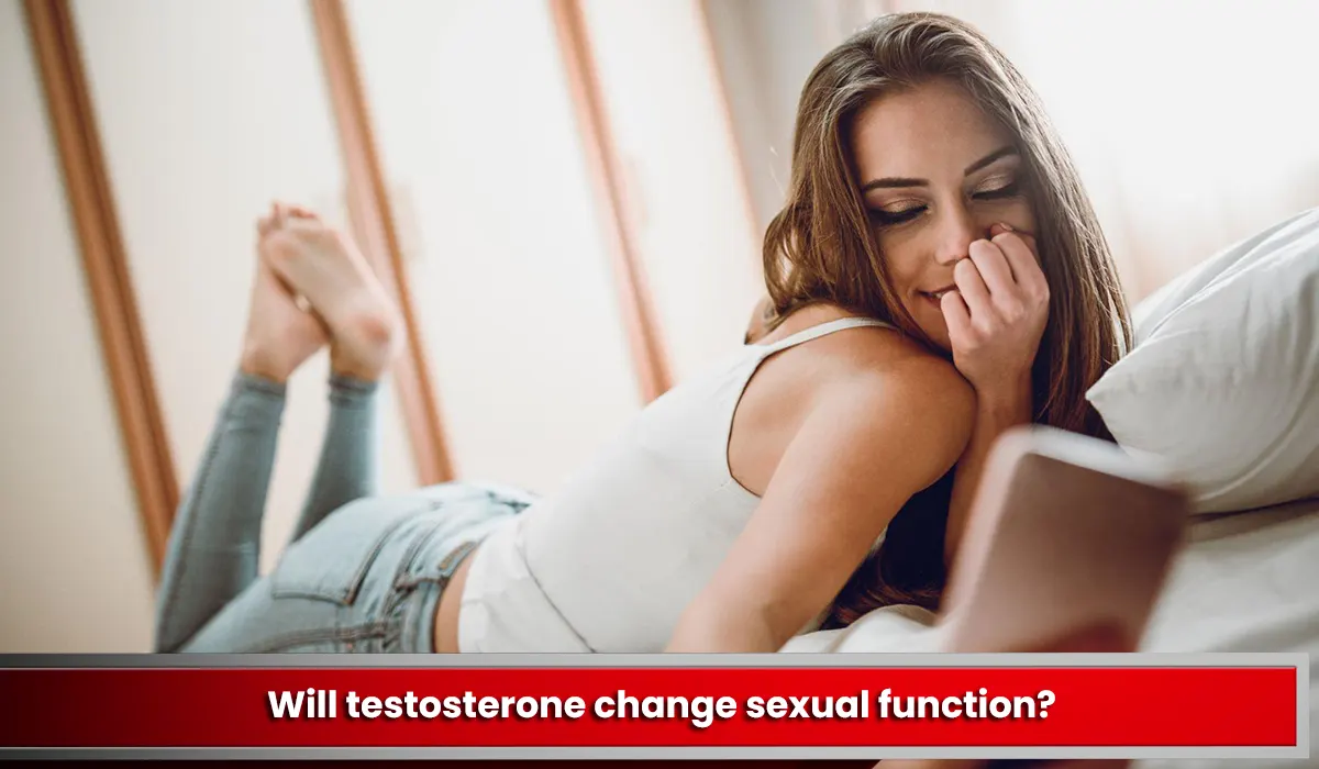 Will testosterone change sexual function?