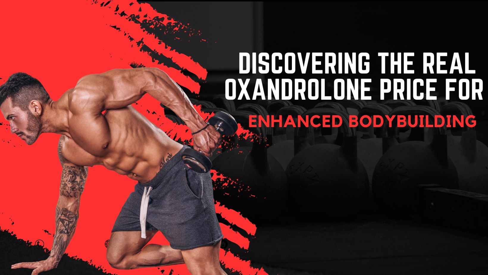 Discovering the Real Oxandrolone Price for Enhanced Bodybuilding